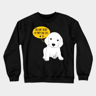 You can't resist my puppy dog eyes Crewneck Sweatshirt